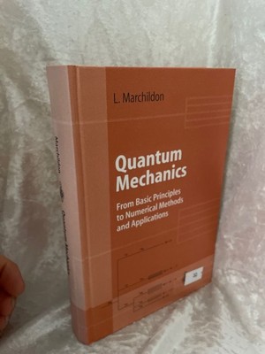 Quantum Mechanics: From Basic Principles to Numerical Methods and Applications (