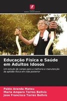 Pablo Aranda Mateu (U. A.) | EducaçãO FíSica E SaúDe Em Adultos Idosos | Buch