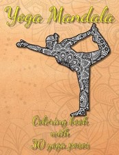 Yoga Mandala: Coloring Book with 30 Yoga Poses - The anti-stress book for relaxa