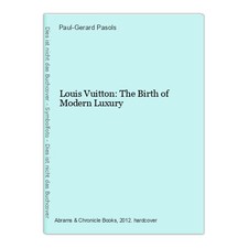 Louis Vuitton: The Birth of Modern Luxury Pas...