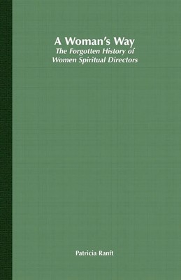 A Woman's Way The Forgotten History of Women Spiritual Directors P. Ranft Buch