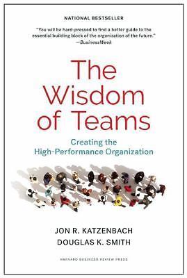 The Wisdom of Teams: Creating the High-Performance Organization, Katzenbach, Jon