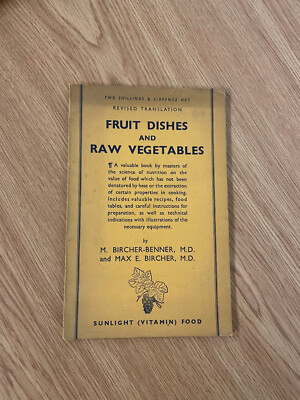 Fruit Dishes And Raw Vegetables by M. Bircher-Benner - Pub: Daniel - 1947 - PB