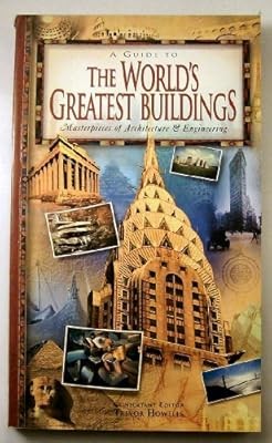 A Guide To The Worlds Greatest Buildings - Masterpieces of Architecture & Engine