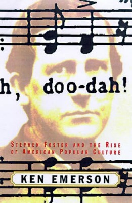 Doo-dah!: Stephen Foster and the Rise of American Popular Culture - GOOD