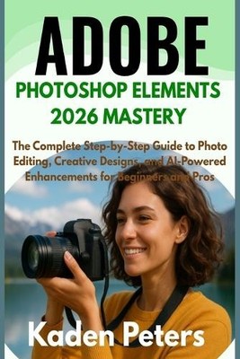 Kaden Peters Adobe Photoshop Elements 2026 Mastery (Taschenbuch)