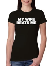 My Wife Beats Me Funny Husband Wife His Hers Womens Slim Fit Junior Tee
