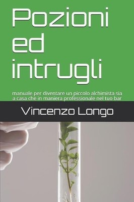 Pozioni ed intrugli: manuale per diventare un piccolo alchimista sia a casa che