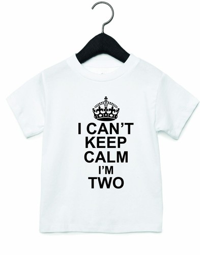 I Can't Keep Calm I'm Two 2nd birthday t shirt outfit Boys Girls Funny Top - Picture 9 of 10