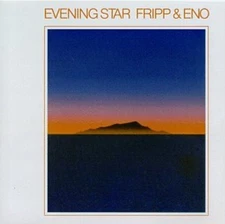 Evening Star, Fripp & Eno, Very Good
