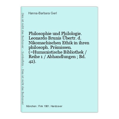 Philosophie und Philologie. Leonardo Brunis Übertr. d. Nikomachischen Ethik in i