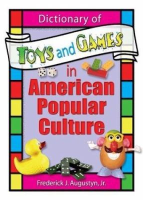 Dictionary of Toys and Games in American Popular Culture by Frank Hoffmann