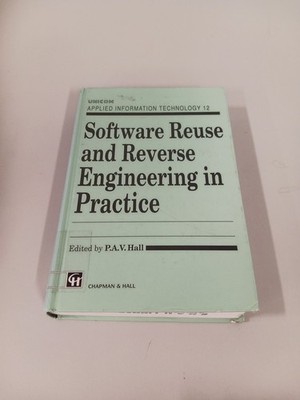 Software Reuse and Reversed Engineering in Practice by P. A. V. Hall 1992 1st HC