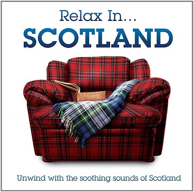 Relax In Scotland Unwind with Soothing Sounds Ye Banks & Braes Amazing Grace Mor