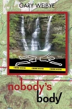 NOBODY'S BODY: NONE By Gary O. Weibye & Cory L. Weibye **BRAND NEW**