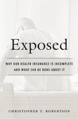 Exposed Why Our Healthcare is Incomplete by Christopher T. Robertson HC 2019 NEW