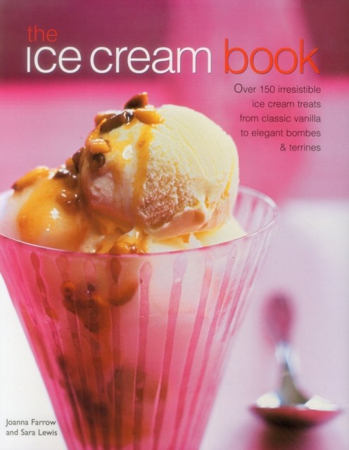 The Ice Cream Book by Joanna Farrow (Hardback Book)