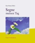 Segne meinen Tag: Gute Gedanken von Kurt Rainer Klein | Buch | Zustand sehr gut