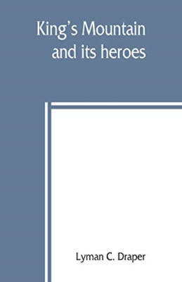 King's Mountain and its heroes: history of the Battle o -  NEW Lyman C Draper 20