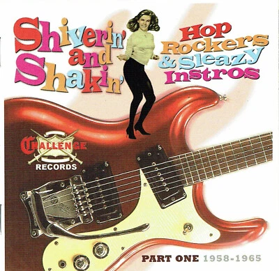 (CD) Shiverin' And Shakin'. Hop Rockers & Sleazy Instros. Part One 1958-1965 - Bild 1 von 2
