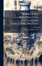 Nonlethal Information Operations Targeting Process by Erin J. Gallogly-Staver Ha