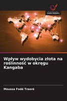 Wp¿Yw Wydobycia Z¿Ota Na Ro¿Linno¿¿ W Okr¿Gu Kangaba Moussa Fodé Traoré Buch