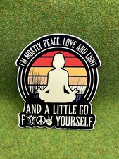 I  m Mostly Peace Love And Light And A Little Go F Yourself Funny Sticker Decal