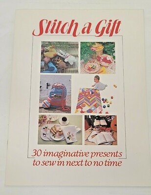 Stitch a Gift 30 Imaginative Presents to Sew in Next to No Time Craft Book 1984