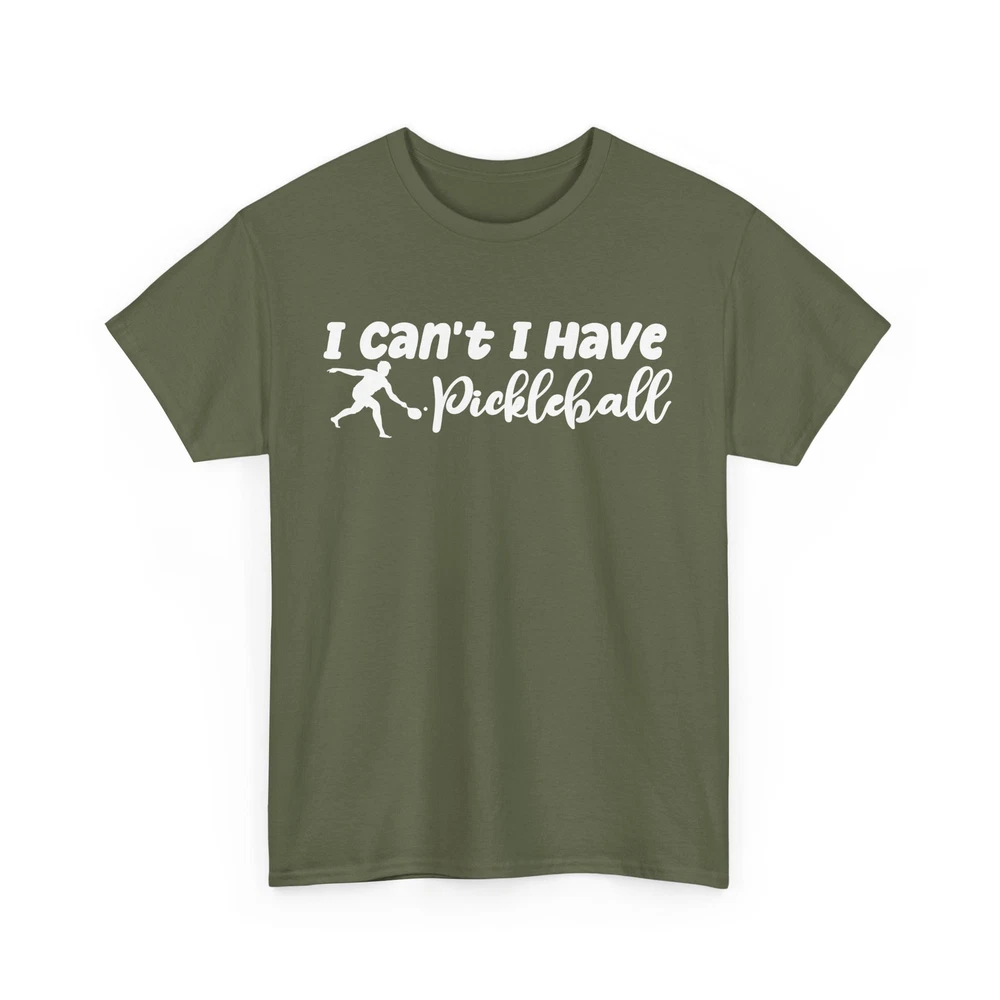 Pickleball Player Shirt, I Can't I Have Pickleball Sports Lovers Women Men Shirt