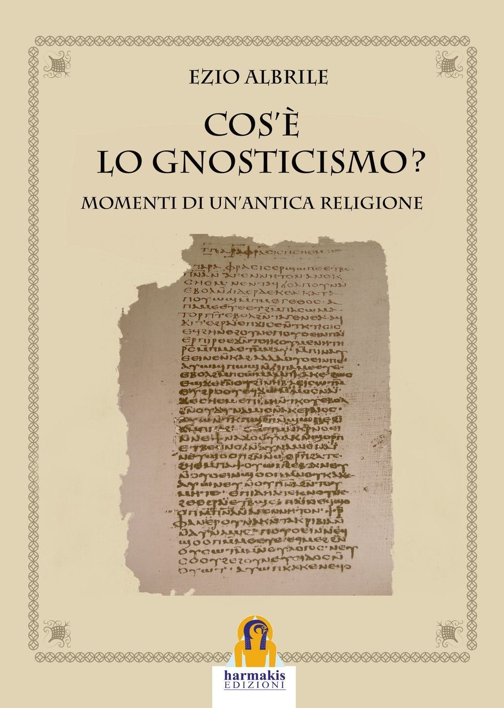 Libri Ezio Albrile - Cos'e Lo Gnosticismo? Momenti Di Un'antica Religione