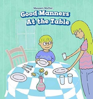 Good Manners at the Table (Manners - Library Binding, by Graham Mary - Very Good