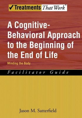A Cognitive-Behavioral Approach to the Beginning of the End of Life Satterfield