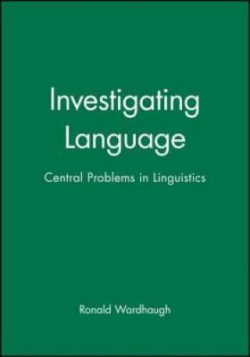Investigating Language: Central Problems in Linguistics (The Language L - GOOD