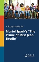 A Study Guide For Muriel Spark's The Prime Of Miss Jean Brodie Gale Taschenbuch