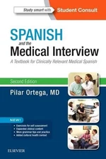 Spanish and the Medical Interview: A Textbook for Clinically Relevant Medical Sp
