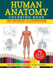 Human Anatomy Coloring Book: 150 Detailed Illustrations  70 Fascinating Fac...