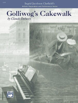 Artistic Preparation & Performance Series DEBUSSY GOLLIWOG'S CAKEWALK PIANO BOOK