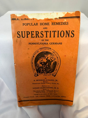 A. Monroe Aurand Jr. Popular Home Remedies & Superstitions PB Aurand Press 1939