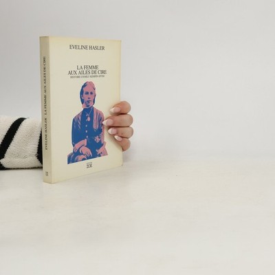 La femme aux ailes de cire  |  Eveline Hasler