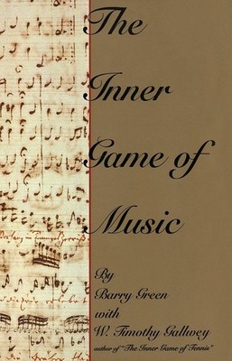 The Inner Game of Music - hardcover Gallwey, W. Timothy|Green, Barry