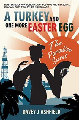 A TURKEY AND ONE MORE EASTER EGG: The Paradise Secret, Ashfield 9781916469501-,