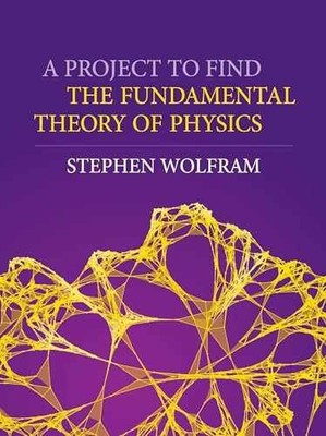 A Project to Find the Fundamental Theory - Hardcover, by Stephen Wolfram - New h