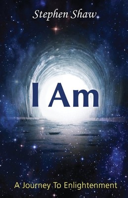 I Am: Self Transformation, Spiritual Awakening And Spiritual Enlightenment. ...