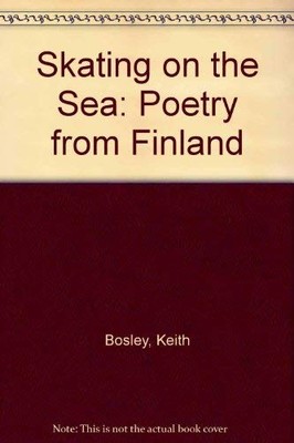 Skating on the Sea: Poetry from Finland, Bosley, Keith, Used; Very Good Book