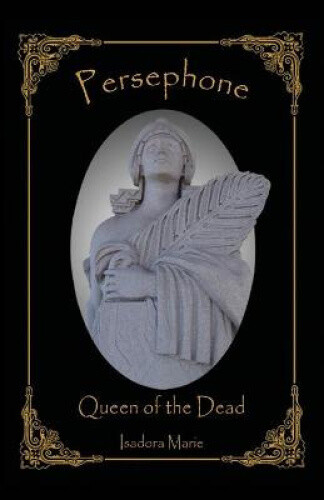 Thumbnail - Persephone, Queen Of The Dead By Isadora Marie
