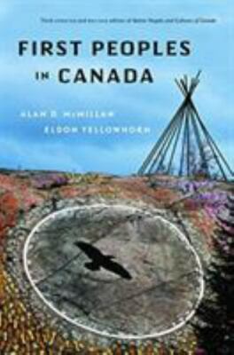 First Peoples In Canada, McMillan, Alan D.,Yellowhorn, Eldon, Good Book