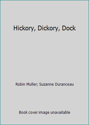 Hickory, Dickory, Dock by Robin Muller; Suzanne Duranceau