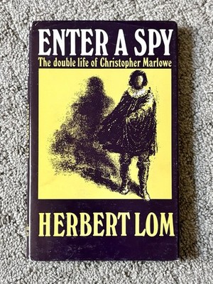 Enter A Spy: The Double Life of Christopher Marlowe by Herbert Lom