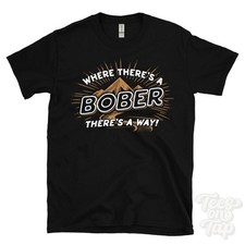 WHERE THERE'S A BOBER... T-SHIRT name surname funny family gift idea
