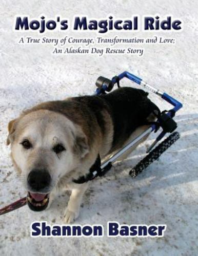 Mojo's Magical Ride True Story of Courage, Transformation and